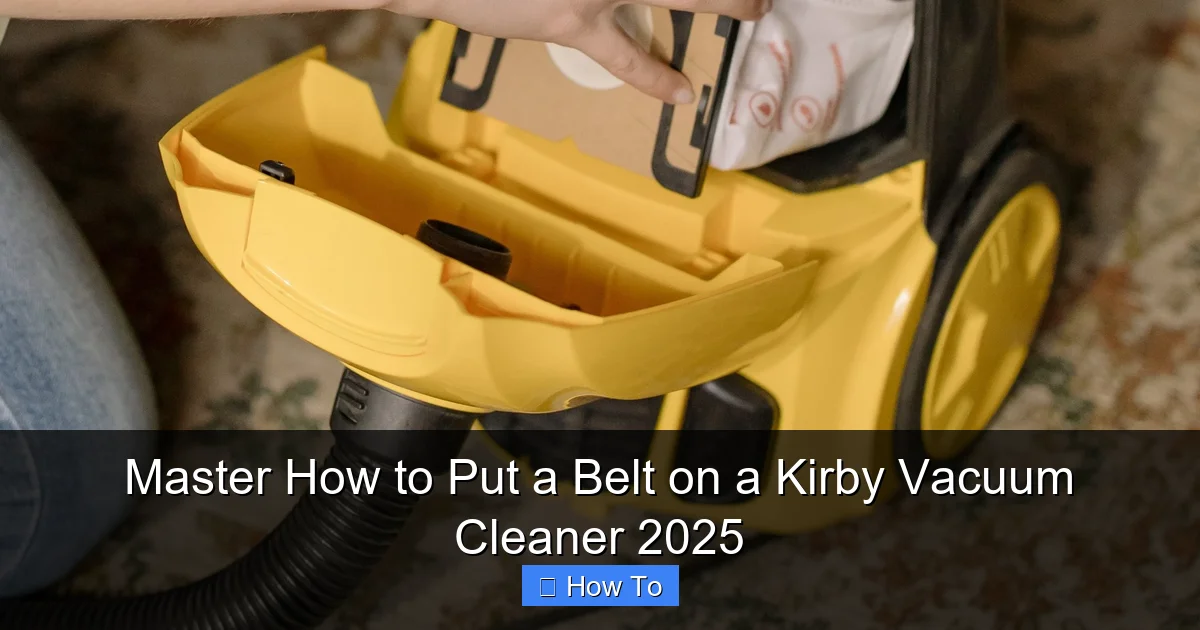 Master How to Put a Belt on a Kirby Vacuum Cleaner 2025
