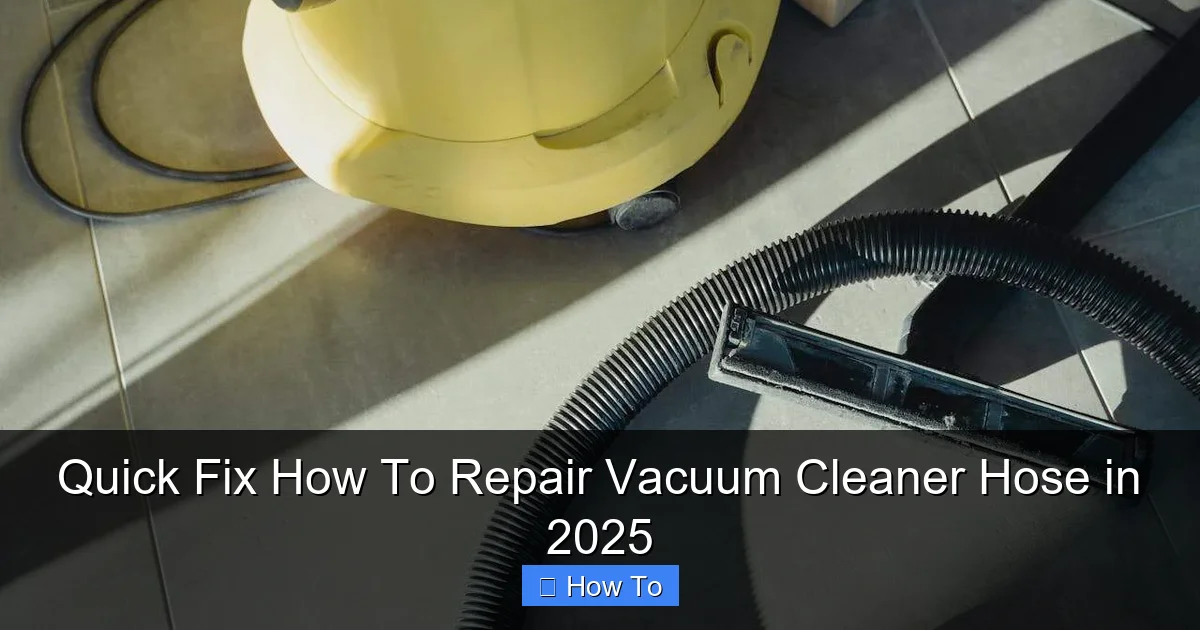 Quick Fix How To Repair Vacuum Cleaner Hose in 2025