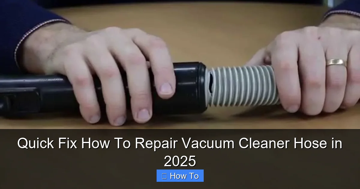 Quick Fix How To Repair Vacuum Cleaner Hose in 2025