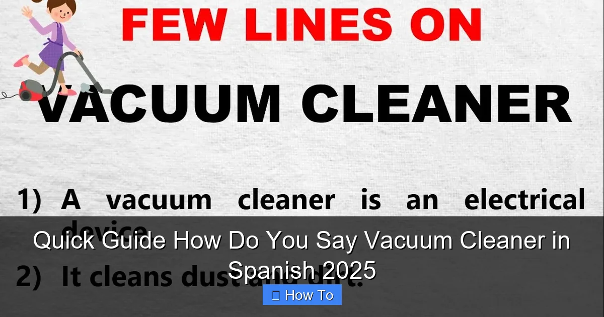 Quick Guide How Do You Say Vacuum Cleaner in Spanish 2025