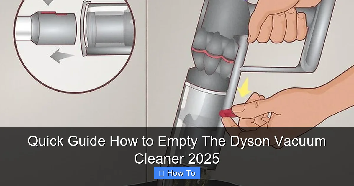 Quick Guide How to Empty The Dyson Vacuum Cleaner 2025