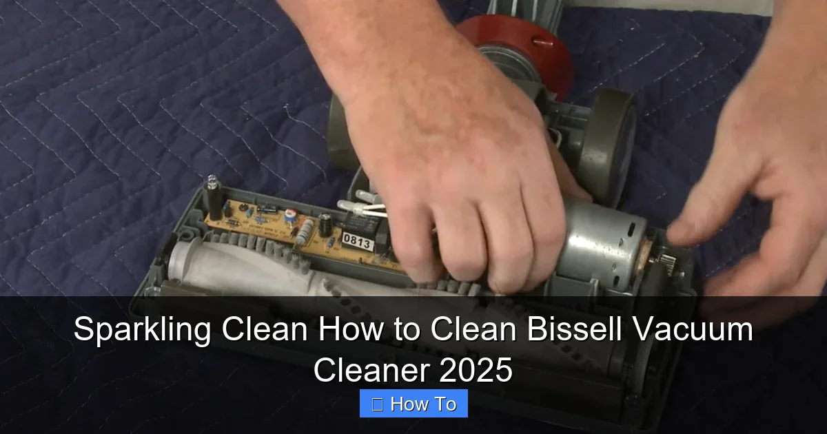 Sparkling Clean How to Clean Bissell Vacuum Cleaner 2025