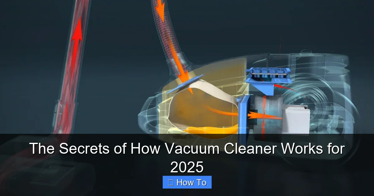 The Secrets of How Vacuum Cleaner Works for 2025