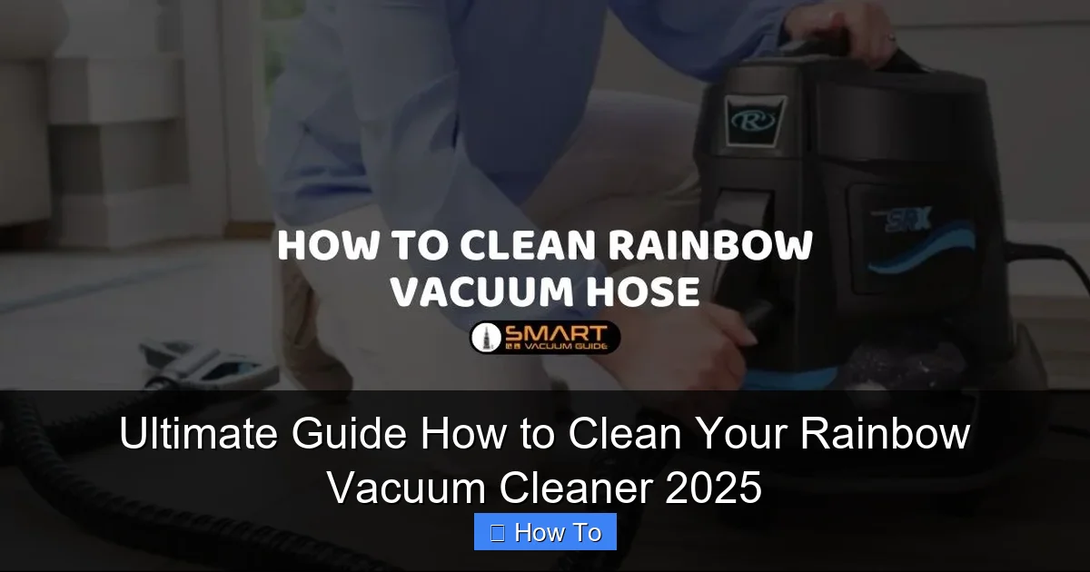 Ultimate Guide How to Clean Your Rainbow Vacuum Cleaner 2025