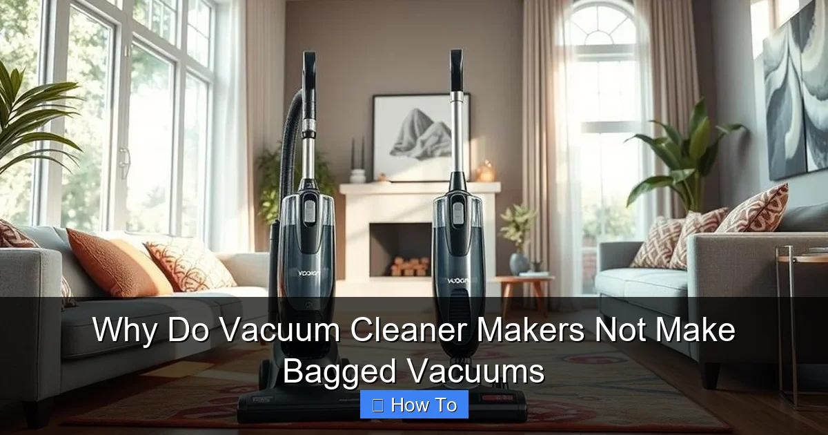 Why Do Vacuum Cleaner Makers Not Make Bagged Vacuums