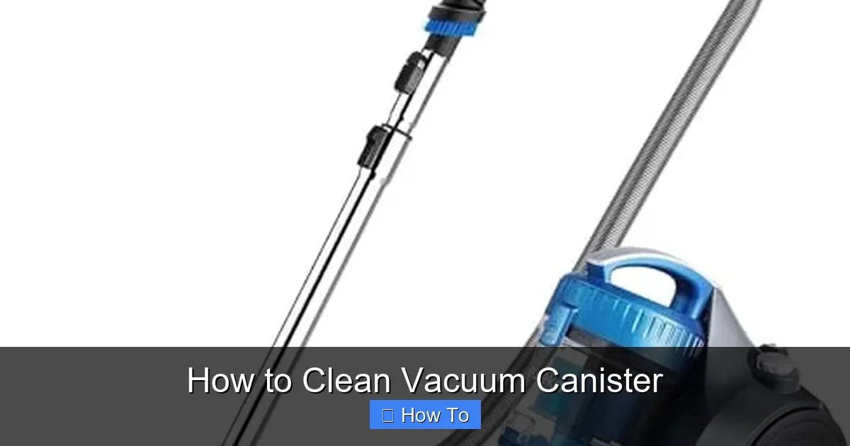 How to Clean Vacuum Canister