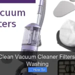 How to Clean Vacuum Cleaner Filters Without Washing