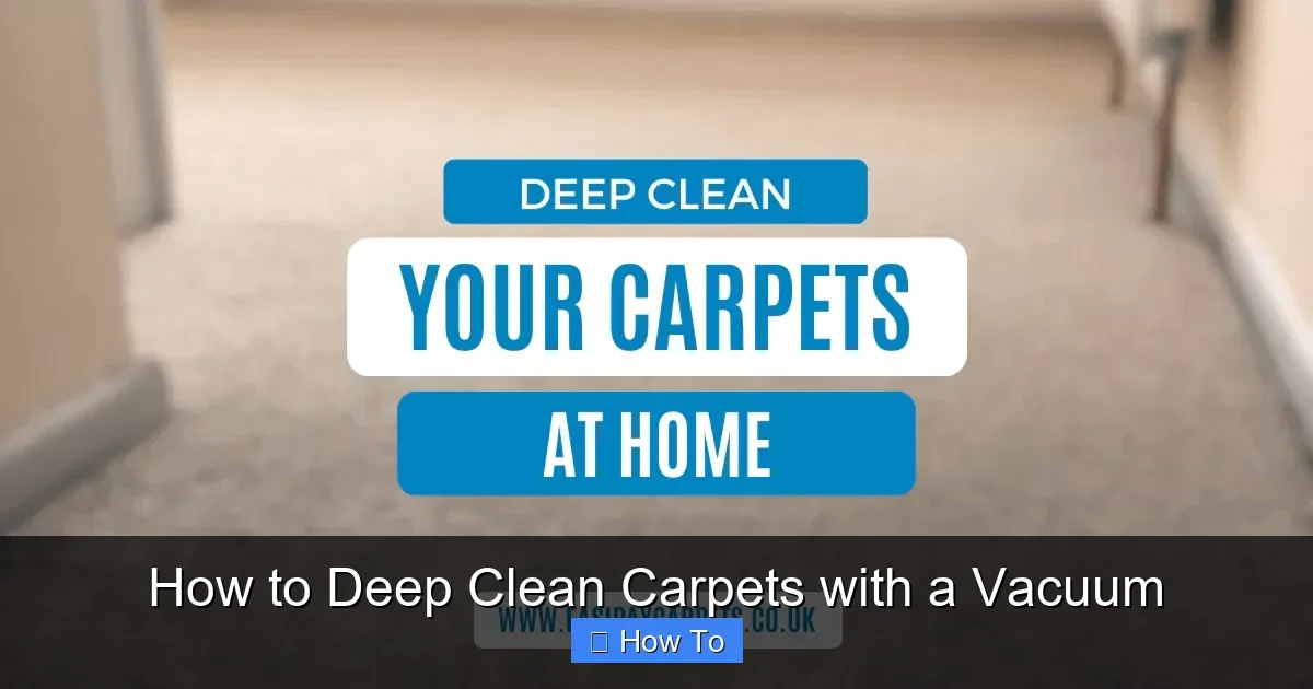 How to Deep Clean Carpets with a Vacuum