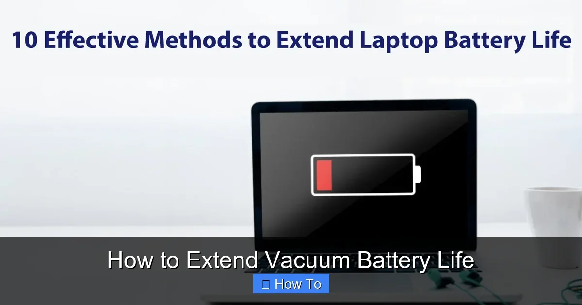 How to Extend Vacuum Battery Life