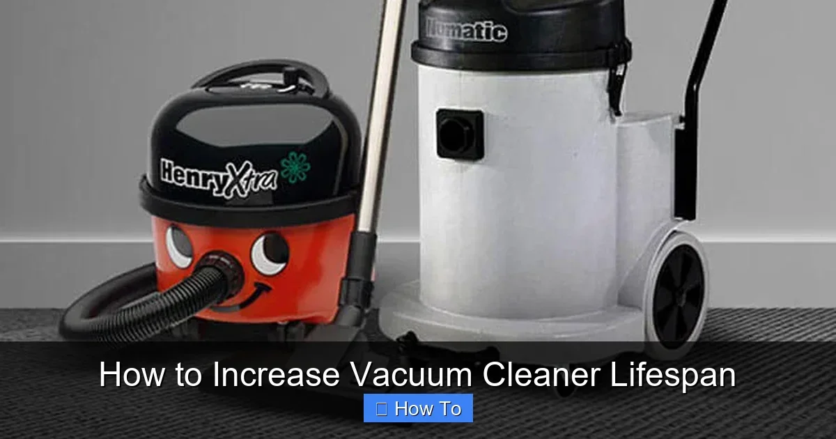 How to Increase Vacuum Cleaner Lifespan
