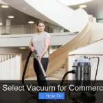 How to Select Vacuum for Commercial Use