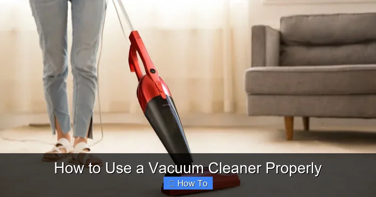 How to Use a Vacuum Cleaner Properly