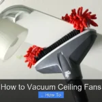 How to Vacuum Ceiling Fans