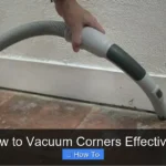 How to Vacuum Corners Effectively