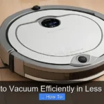 How to Vacuum Efficiently in Less Time